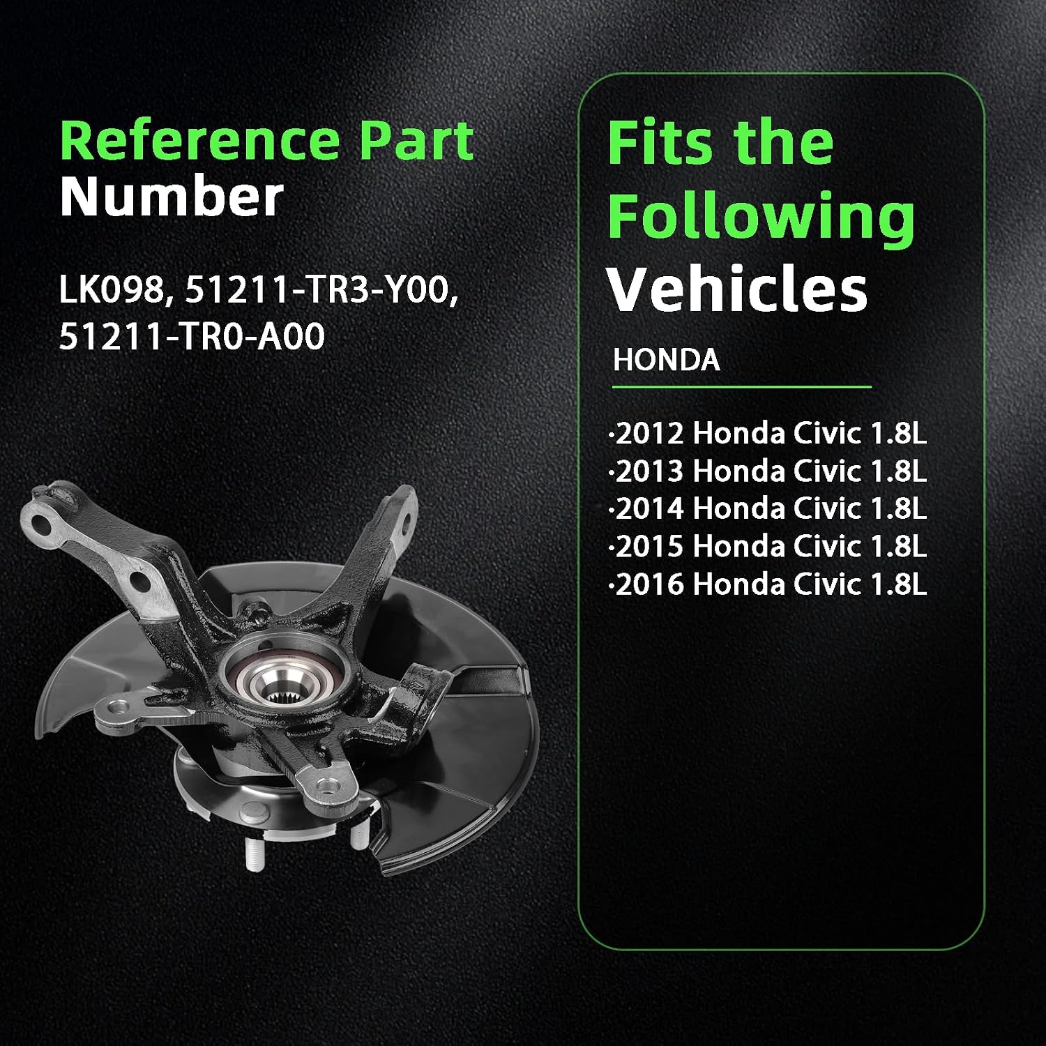 Front Steering Knuckle & Wheel Bearing Hub Assembly Compatible with Honda Civic 2012-2016 1.8L, Right Passenger Side Replaces # 51211-TR3-Y00,51211-TR0-A00,LK098
