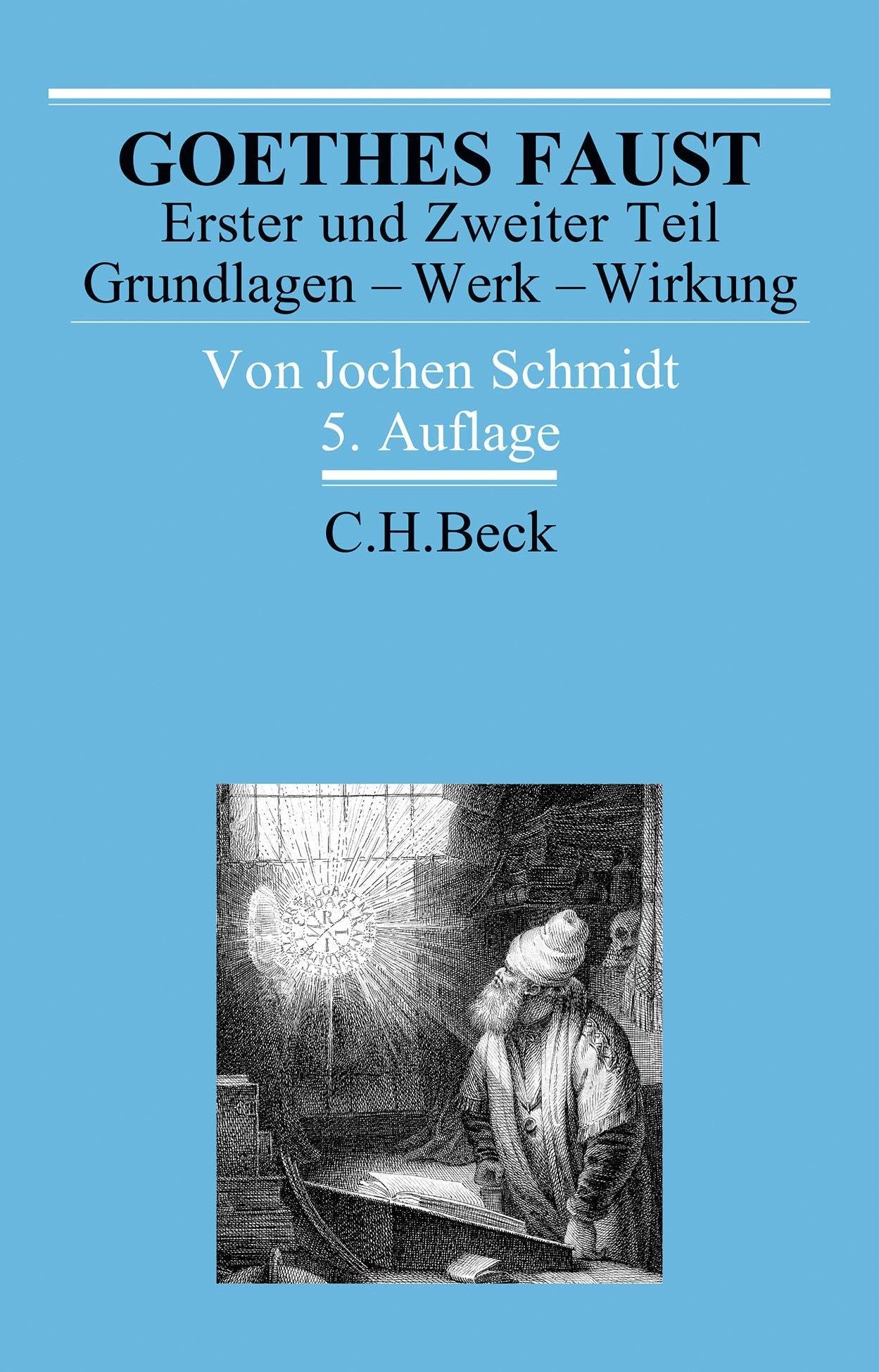 Goethes Faust Erster und Zweiter Teil: Grundlagen - Werk - Wirkung