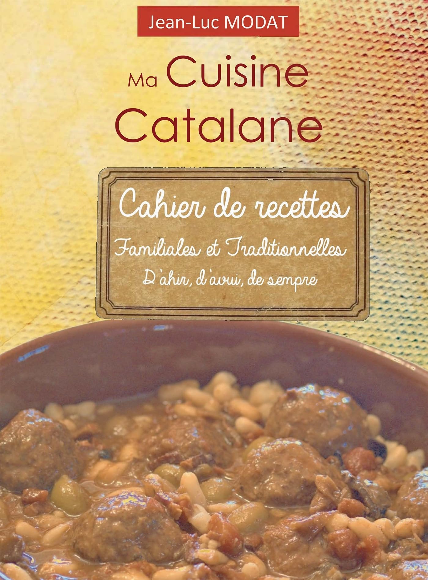 Ma Cuisine Catalane: Cahier de recettes familiales et traditionnelles
