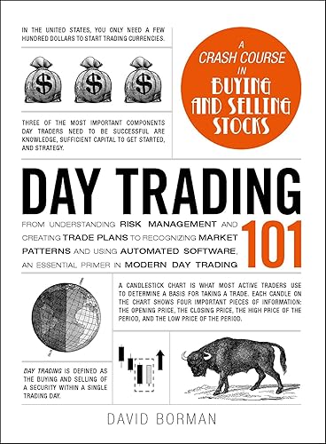 Day Trading 101: From Understanding Risk Management and Creating Trade Plans to Recognizing Market Patterns and Using Automated Software, an Essential Primer in Modern Day Trading (Adams 101 Series)