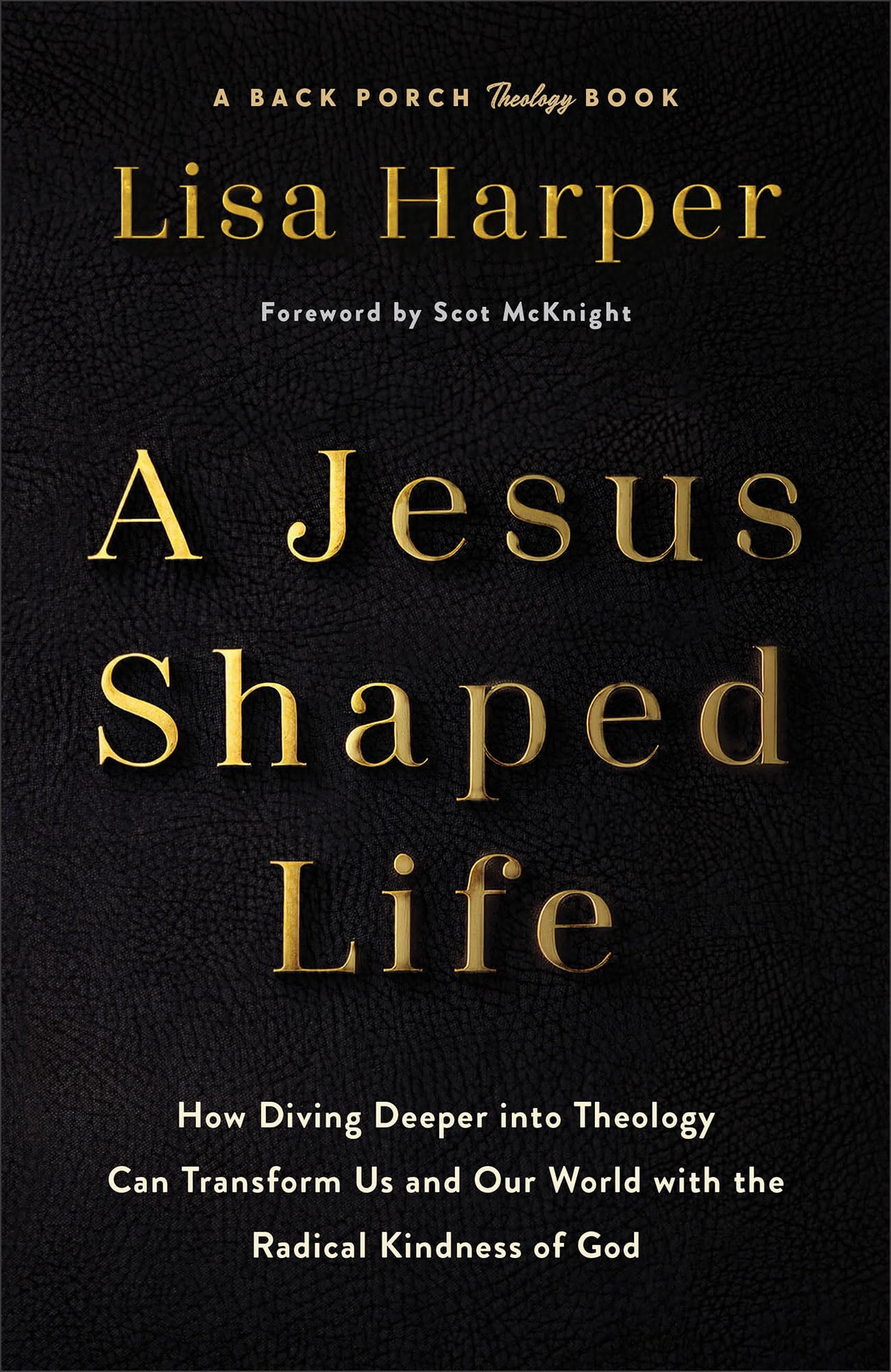 A Jesus-Shaped Life: How Diving Deeper into Theology Can Transform Us and Our World with the Radical Kindness of God