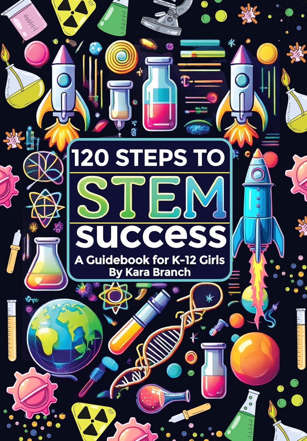 120 Steps to STEM Success: A Guidebook for K-12 Girls