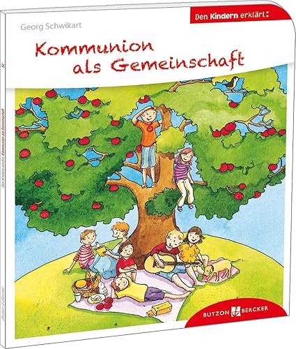 Kommunion als Gemeinschaft. Den Kindern erklärt. Warum wir die Eucharistie feiern und wie das Sakrament der heiligen Kommunion funktioniert. Sachbuch ... 52 (Den Kindern erzählt/erklärt)