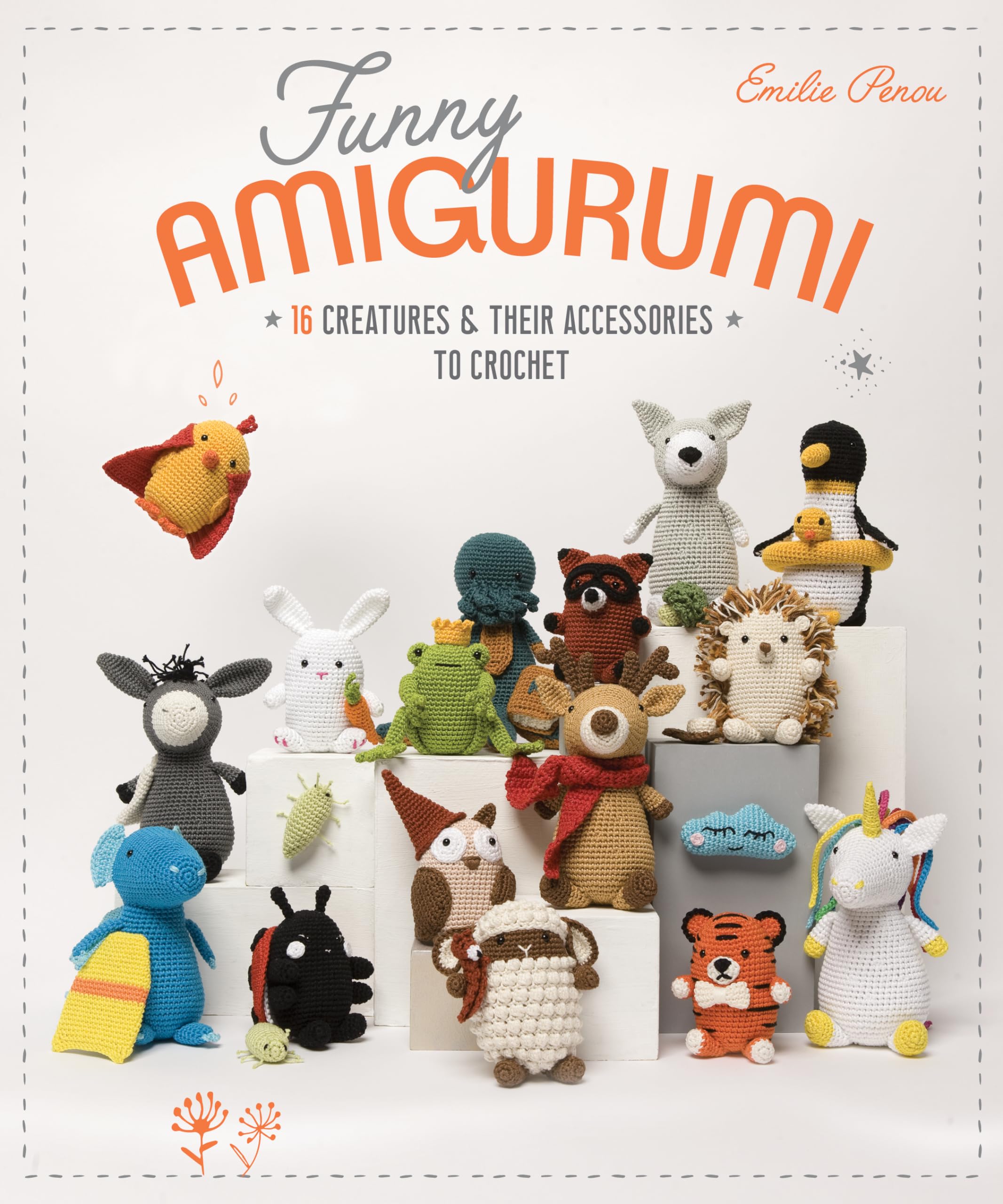 Funny Amigurumi: 16 creatures & their accessories to crochet