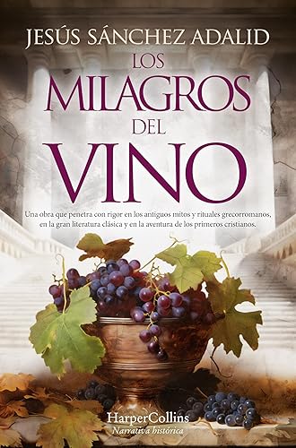 Los milagros del vino: Una obra que penetra con rigor en los antiguos mitos y rituales grecorromanos, en la gran literatura clásica y en la aventura de los primeros cristianos (HarperBolsillo)