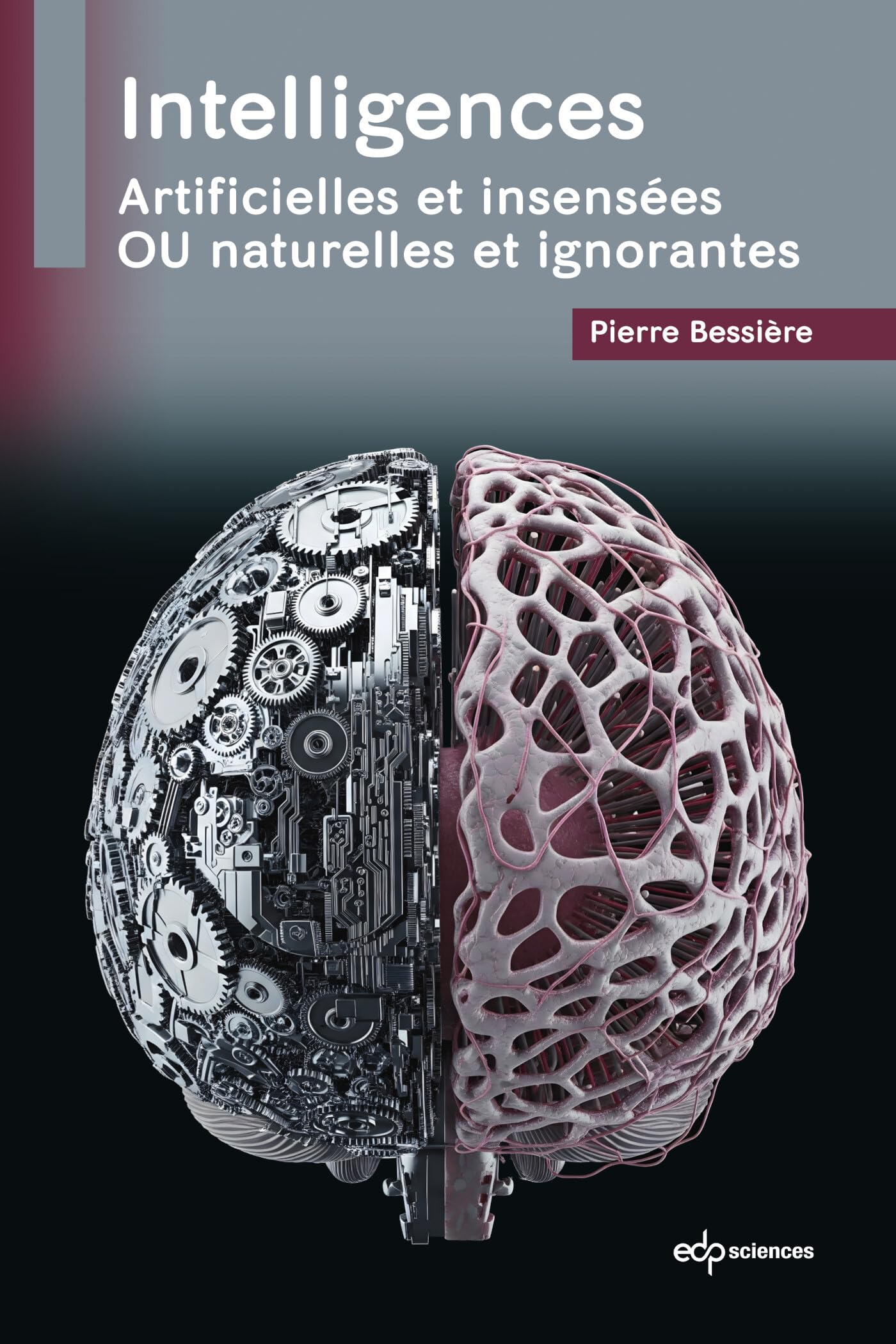 Intelligences: Artificielles et insensées OU naturelles et ignorantes