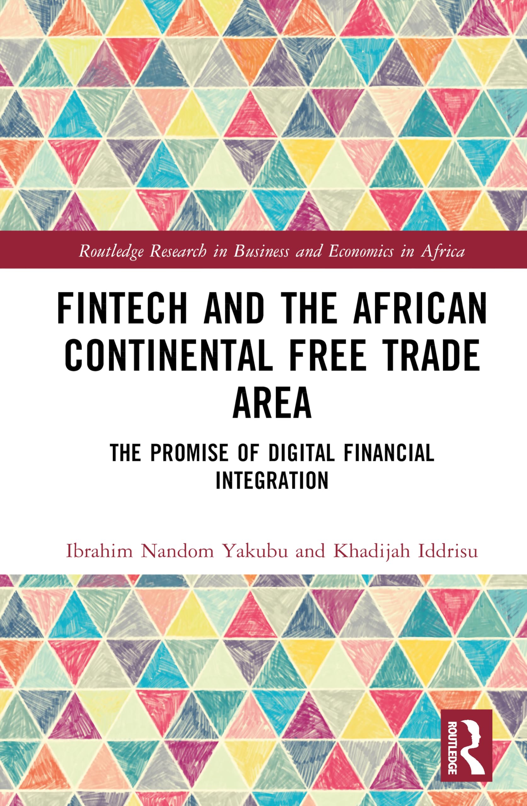 FinTech and the African Continental Free Trade Area: The Promise of Digital Financial Integration (Routledge Research on African Economics)