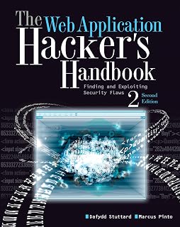 The Web Application Hacker's Handbook: Finding & Exploiting Security Flaws, 2nd Edition - Updated Web App Penetration Testing Guide