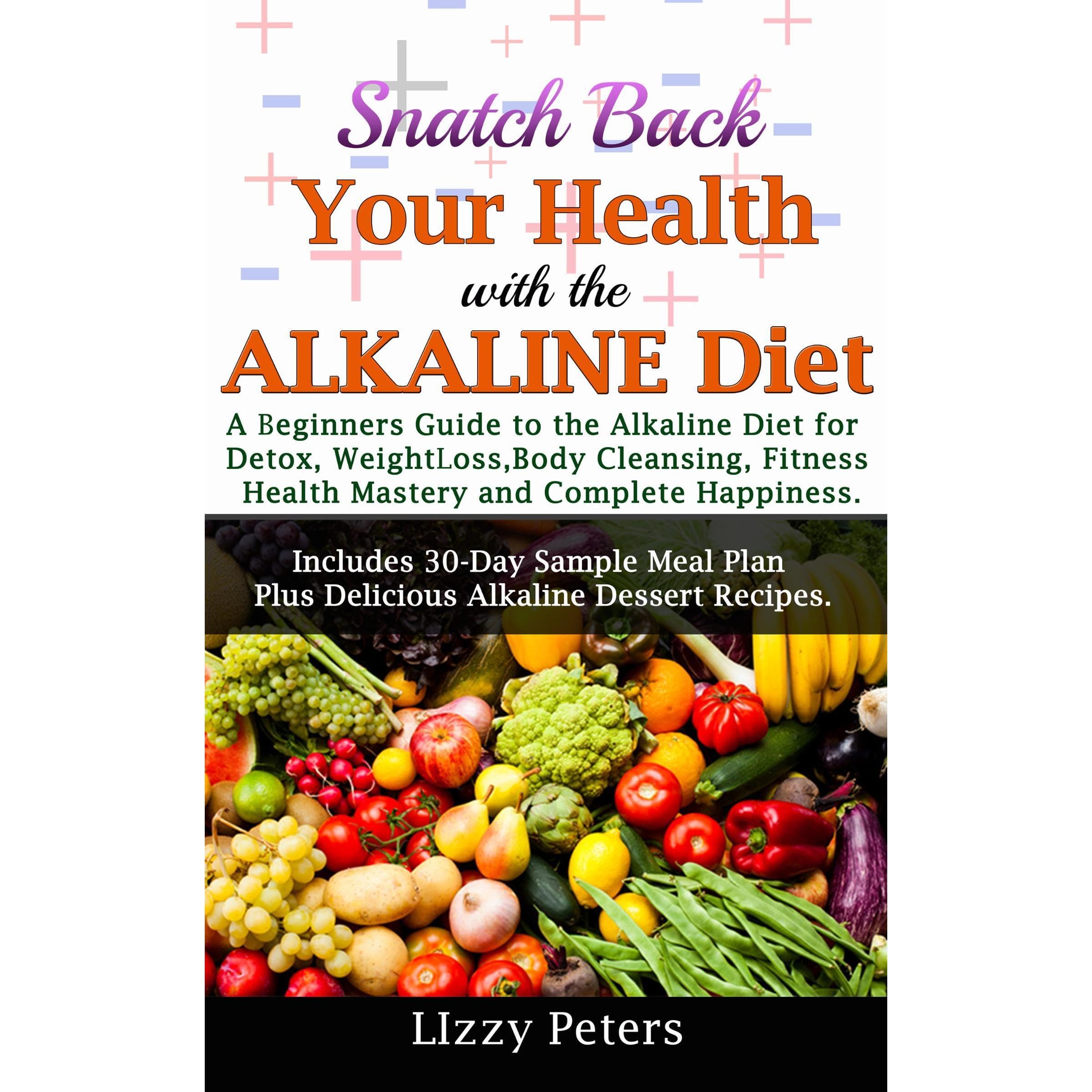 Snatch Back Your Health with the ALKALINE Diet