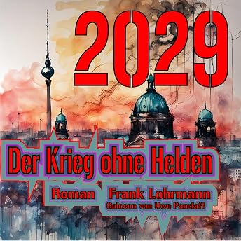 2029 - Der Krieg ohne Helden [2029 - The War Without Heroes] Hörbuch von Frank Lohrmann episode artwork