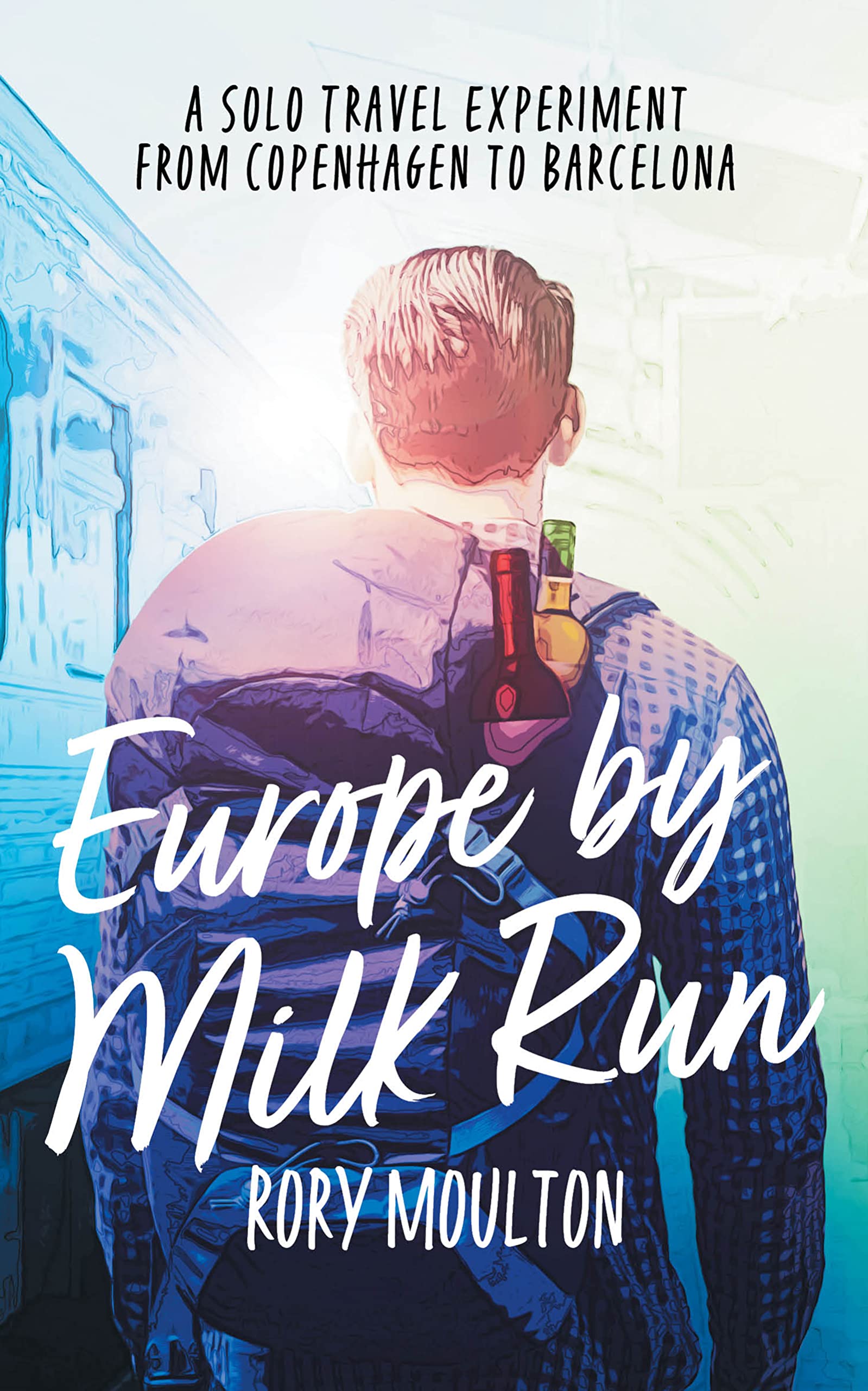 Europe by Milk Run: A Solo Travel Experiment from Copenhagen to Barcelona (Dispatches From Europe)