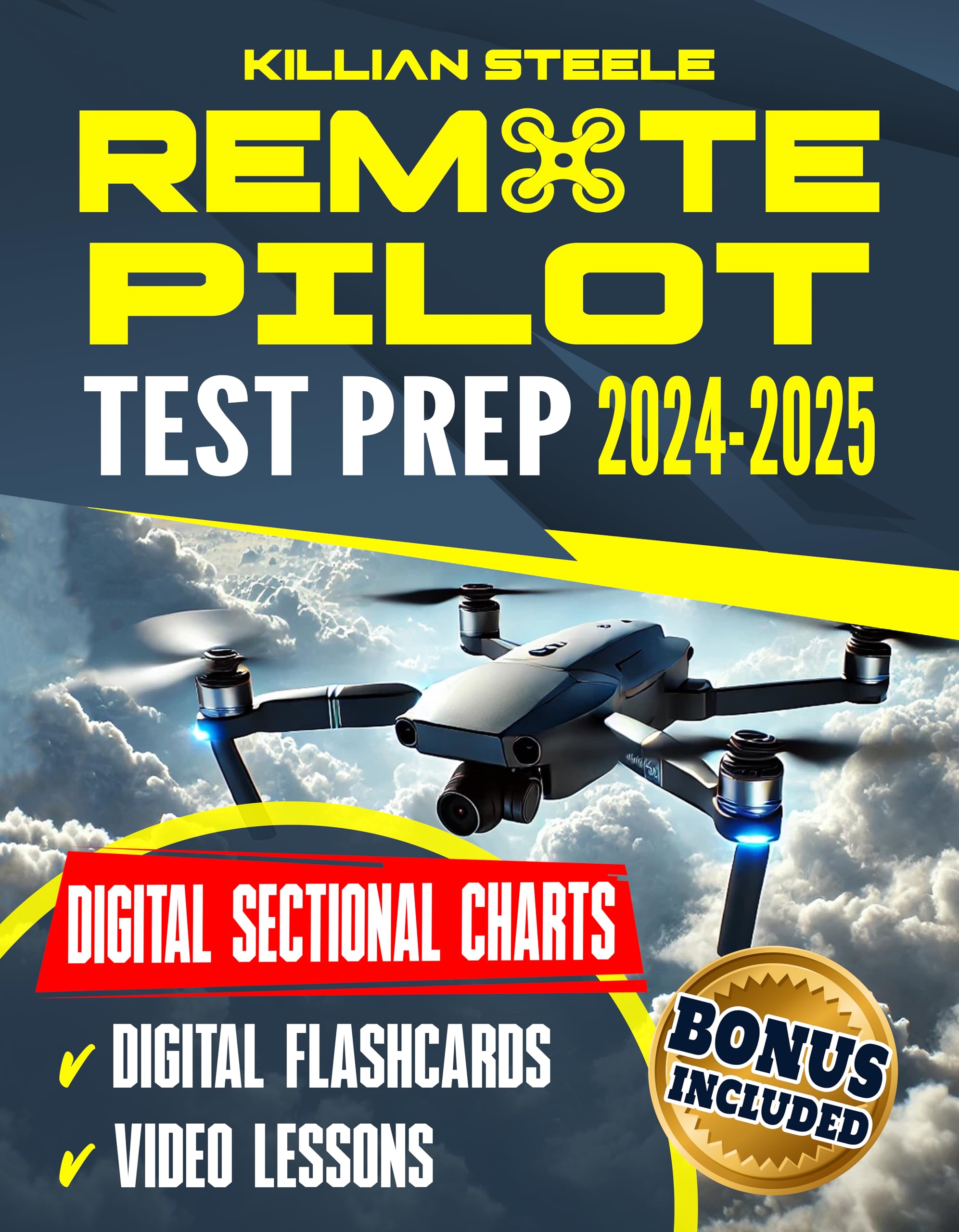 Remote Pilot Test Prep: Master the FAA Part 107 Exam in No Time. Streamline Your Learning, Leverage Clear Digital Charts, and Elevate Your Business with Expert Tips & In-depth Q&A