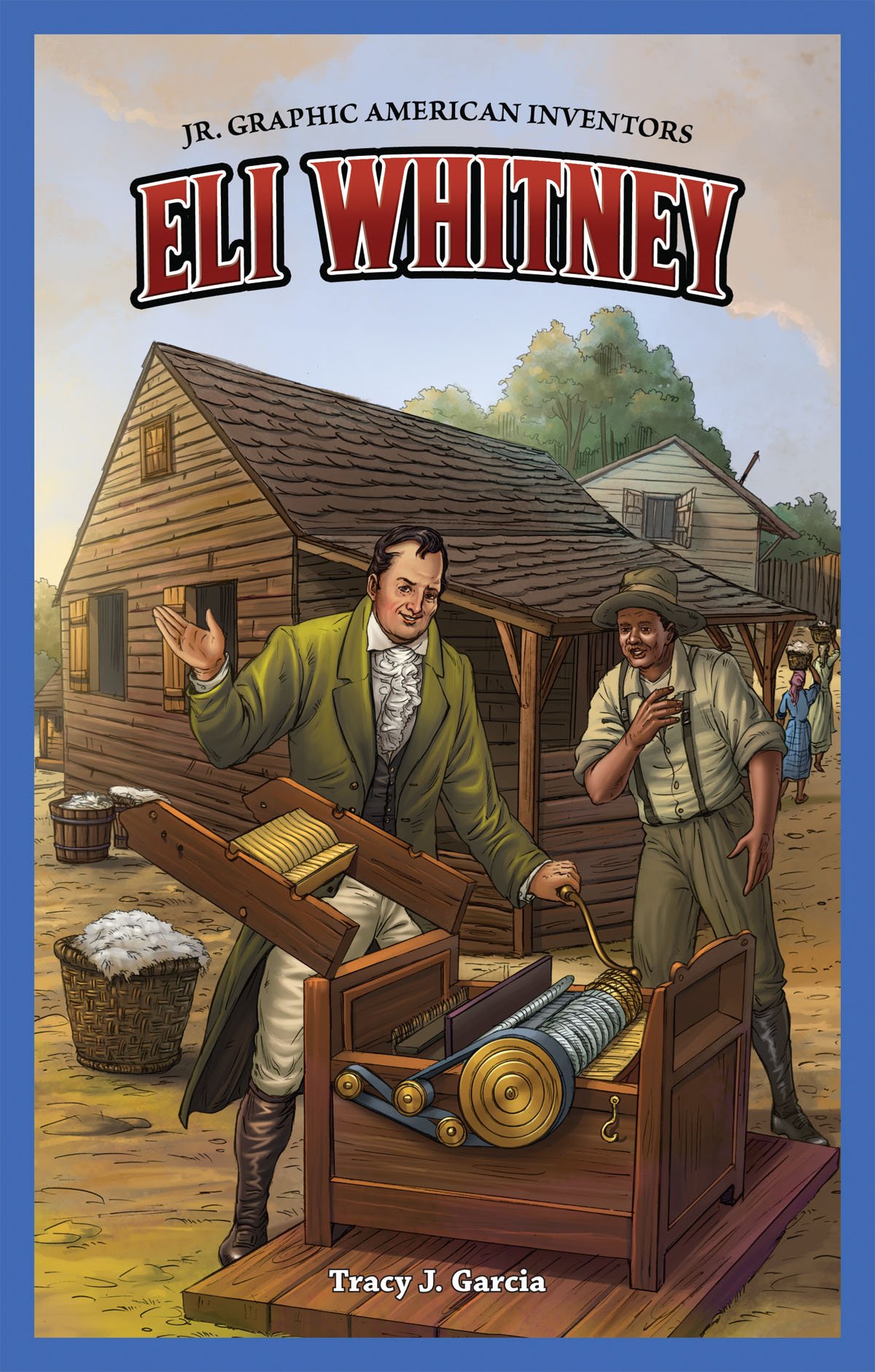 Eli Whitney (Jr. Graphic American Inventors)