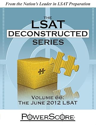 The June 2012 Lsat: The June 2012 LSAT (66) (Powerscore Lsat Deconstructed, 66)