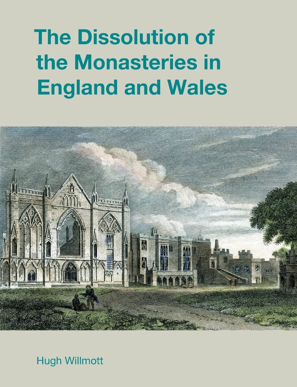 The Dissolution of the Monasteries in England and Wales (Studies in the Archaeology of Medieval Europe)
