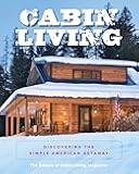 Cabin Living: Discovering the Simple American Getaway