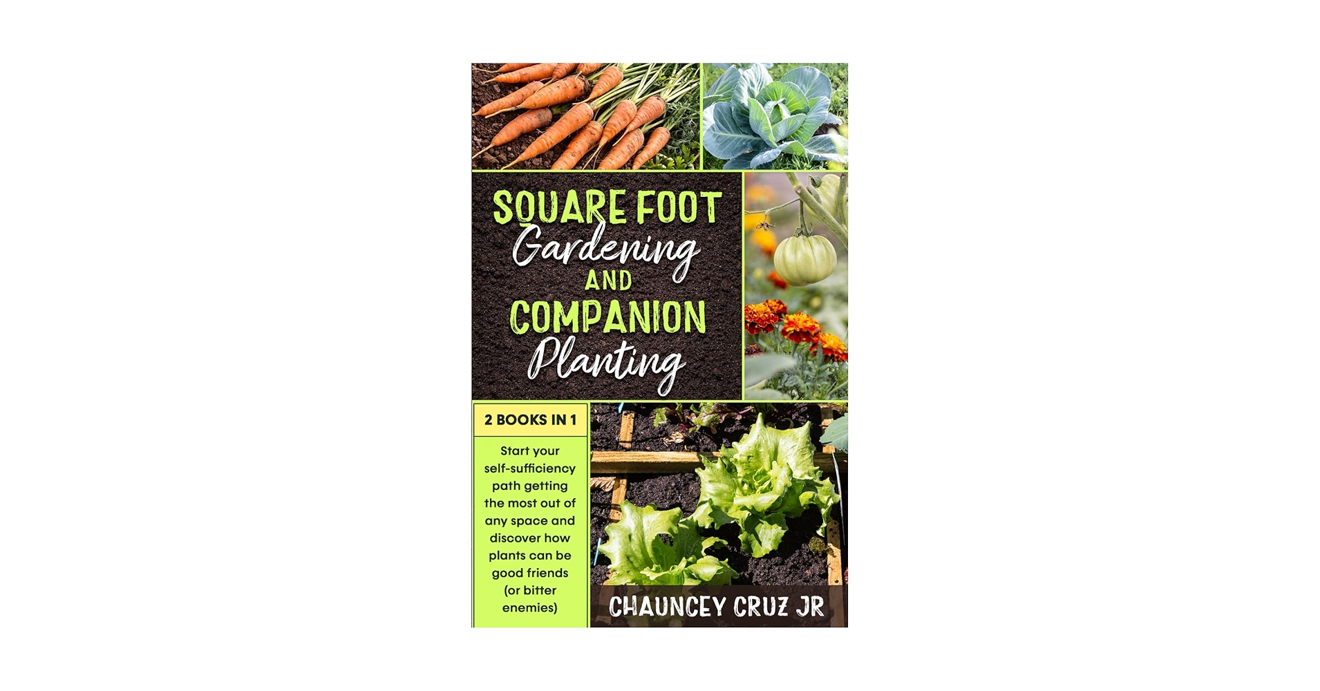 Square Foot Gardening and Companion Planting: 2 books in 1