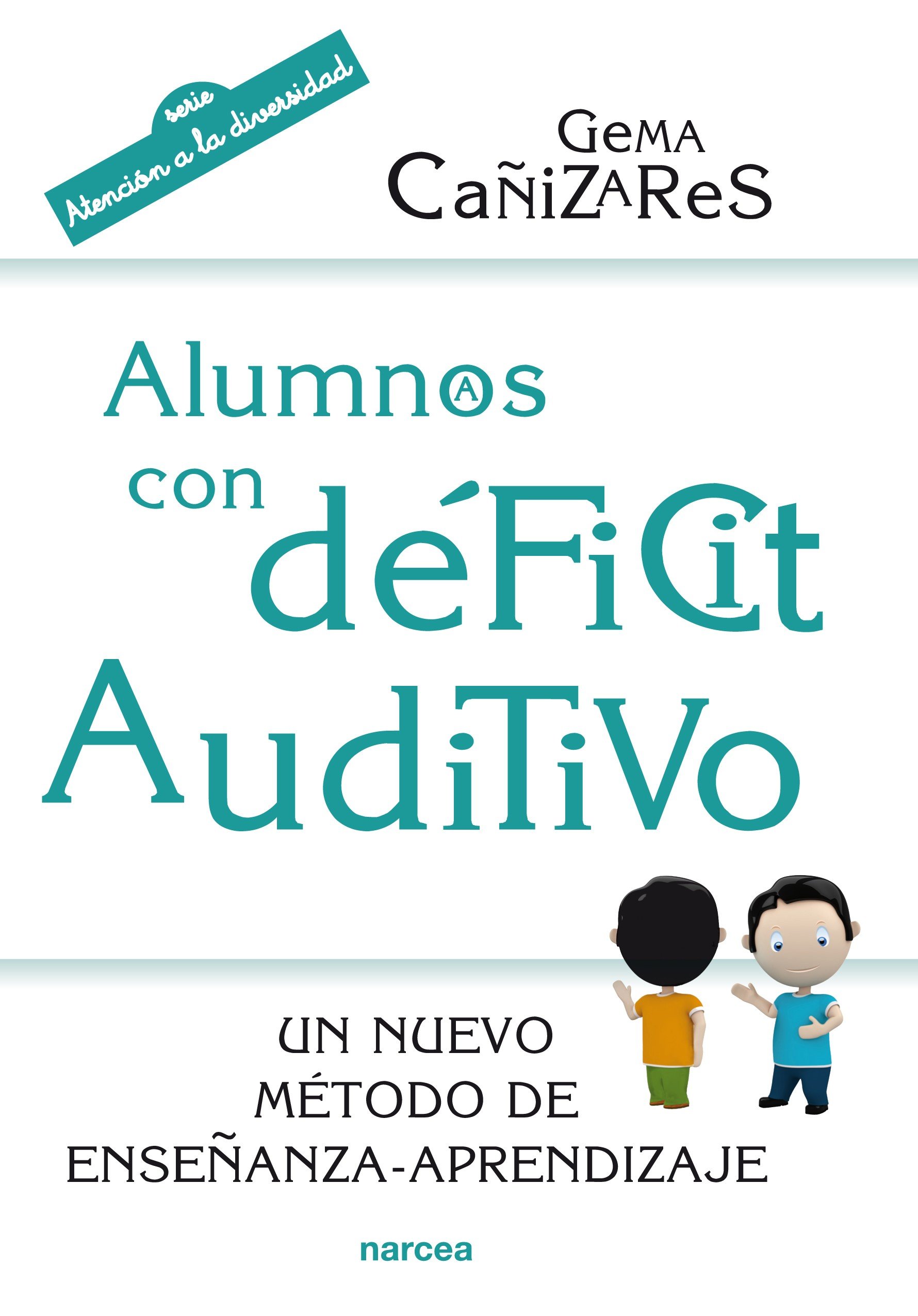 ALUMNOS CON DÉFICIT AUDITIVO: Un nuevo método de enseñanza-aprendizaje: 204 (Educación Hoy)