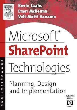 Microsoft Sharepoint Technologies: Planning, Design And Implementation