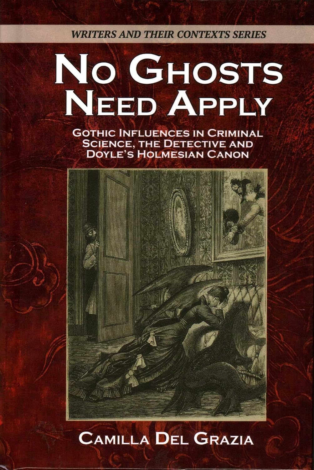 No Ghosts Need Apply: Gothic Influences in Crimiinal Science, The Detective and Doyle's Holmesian Canon