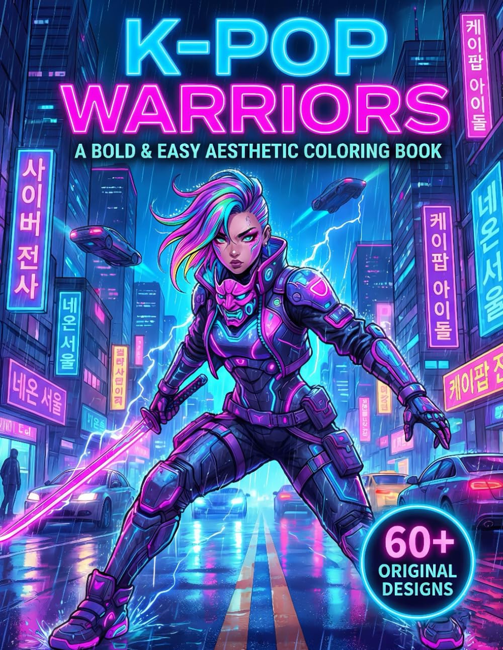 K-Pop Warriors: A Bold and Easy Aesthetic Coloring Book: 60+ Modern Korean Pop Idol Inspired Designs for Teens and Adults, Relaxing Cyberpunk Warriors Style for Markers and Stress Relief