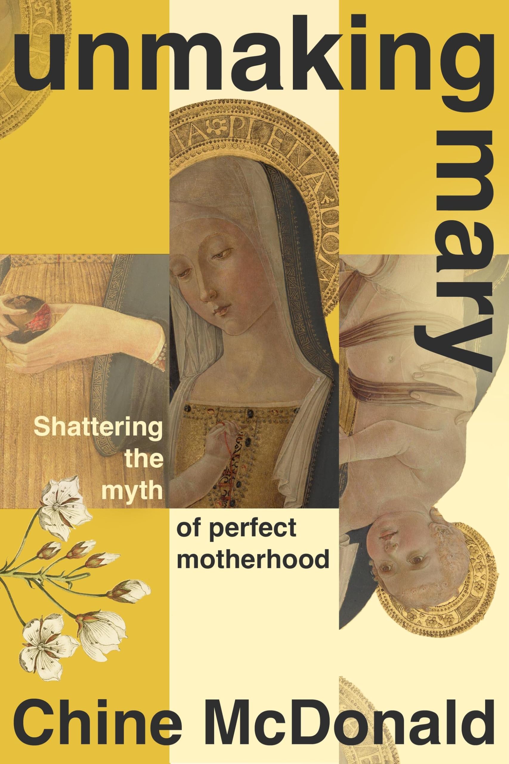 Unmaking Mary: Shattering the Myth of Perfect Motherhood