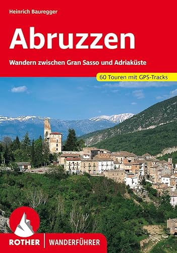 Abruzzen: Wandern zwischen Gran Sasso und Adriaküste. 60 Touren mit GPS-Tracks (Rother Wanderführer)