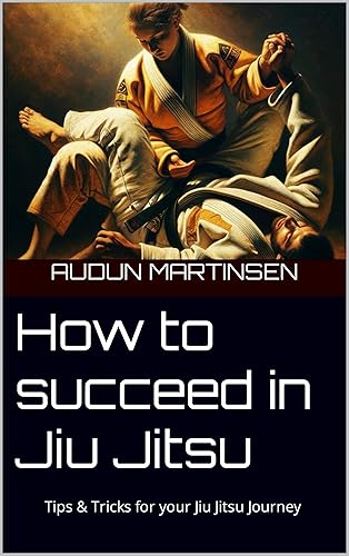How to succeed in Jiu Jitsu: Tips &amp; Tricks for your Jiu Jitsu Journey