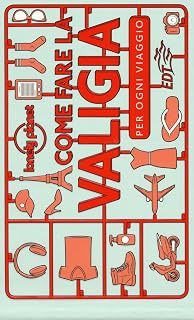 Come fare la valigia. Per ogni viaggio (Fotografici EDT/Lonely Planet)
