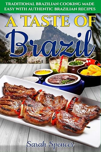 A Taste of Brazil: Traditional Brazilian Cooking Made Easy with Authentic Brazilian Recipes ***Black and White Edition***: 8