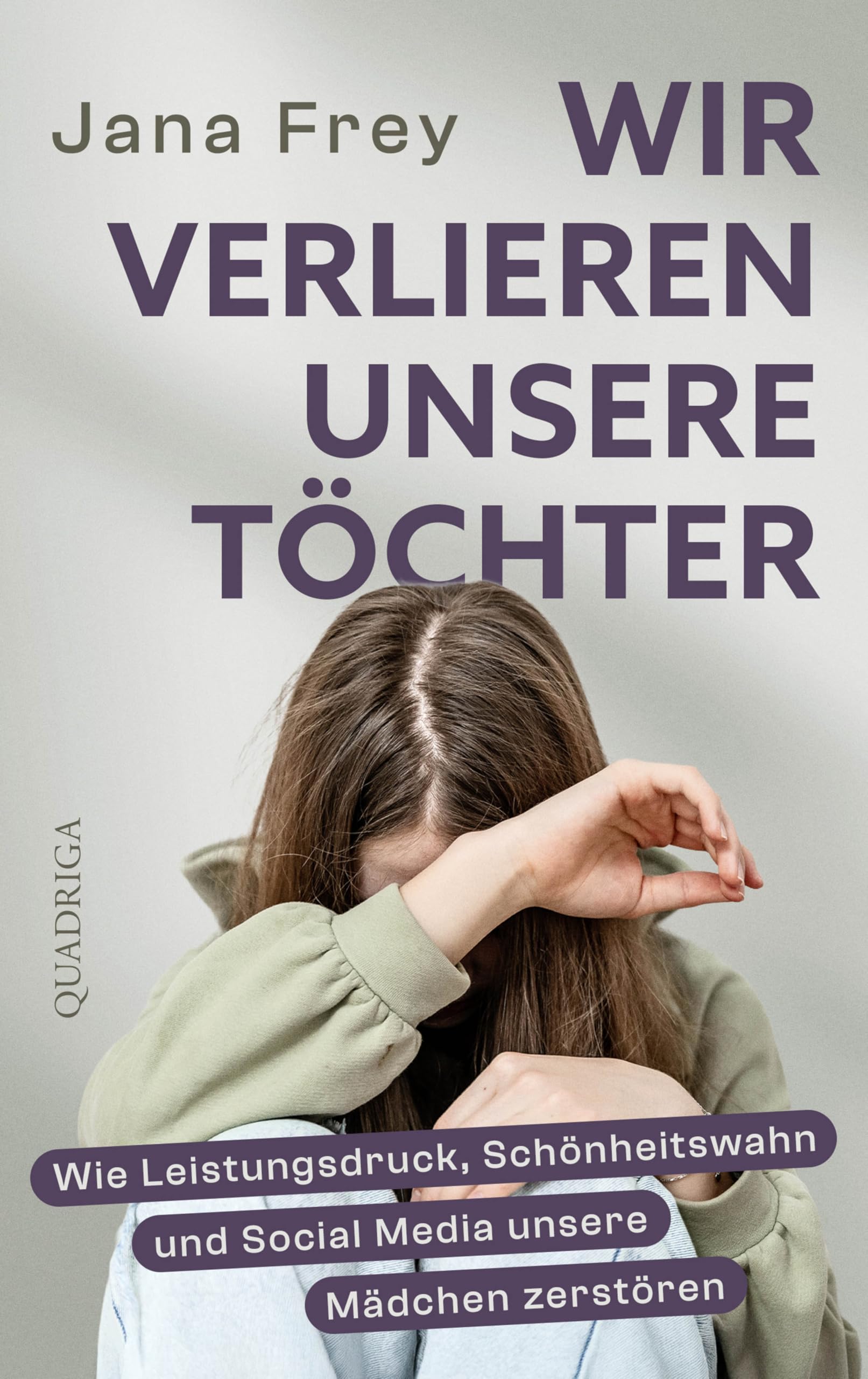 Wir verlieren unsere Töchter: Wie Leistungsdruck, Schönheitswahn und Social Media unsere Mädchen zerstören