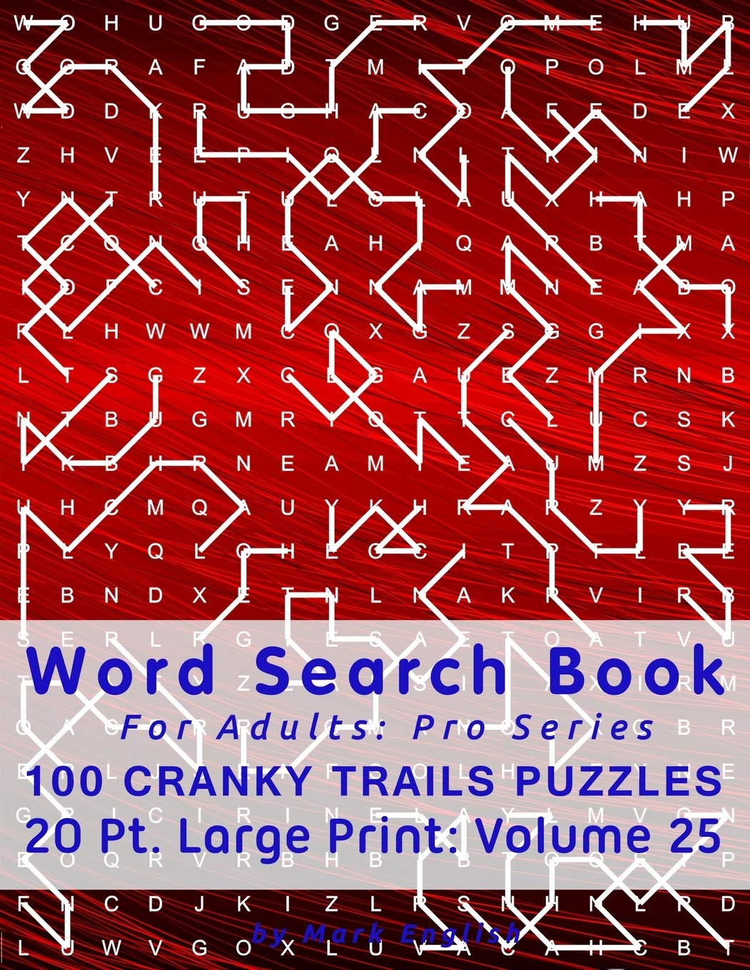 Word Search Book For Adults: Pro Series, 100 Cranky Trails Puzzles, 20 Pt. Large Print, Vol. 25 (Pro Word Search Books For Adults)