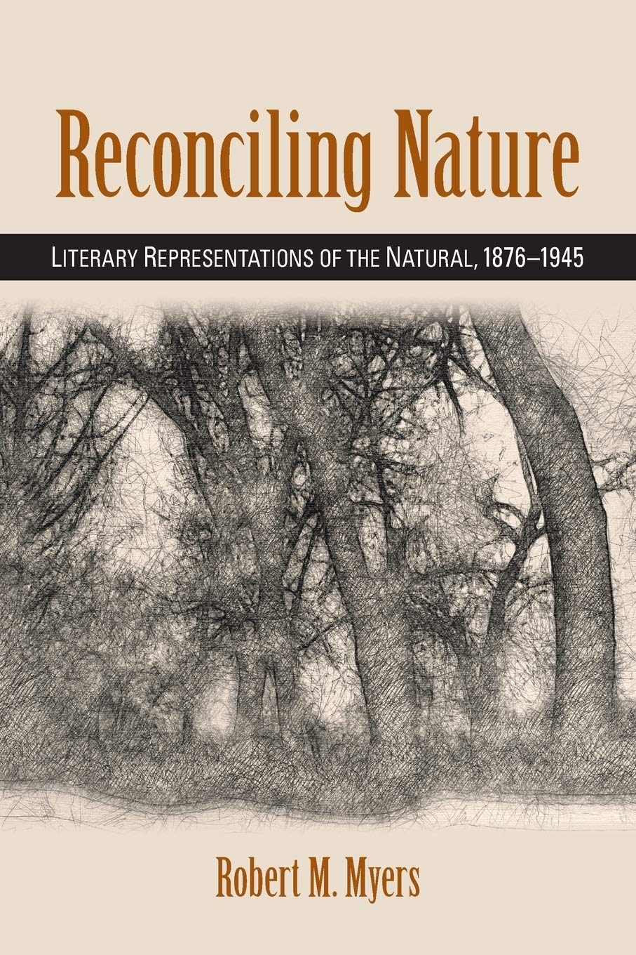 Reconciling Nature: Literary Representations of the Natural, 1876-1945