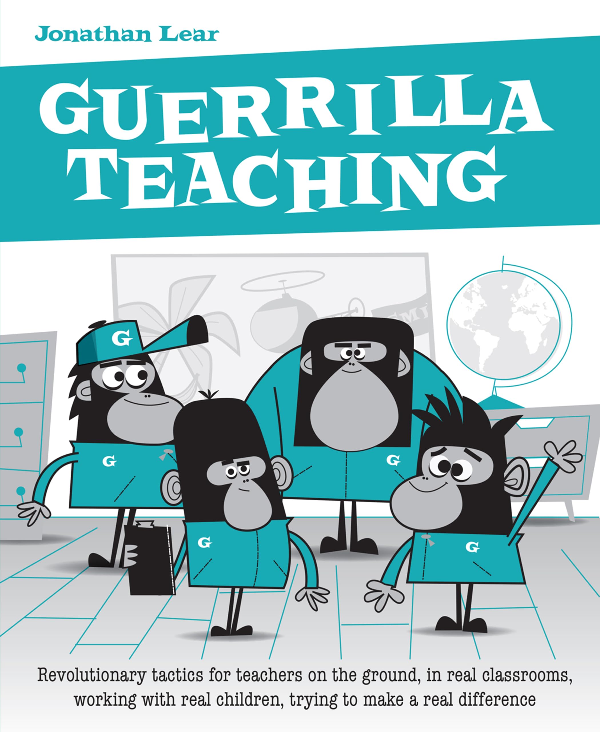 Guerrilla Teaching : Revolutionary Tactics for Teachers on the Ground, in ...
