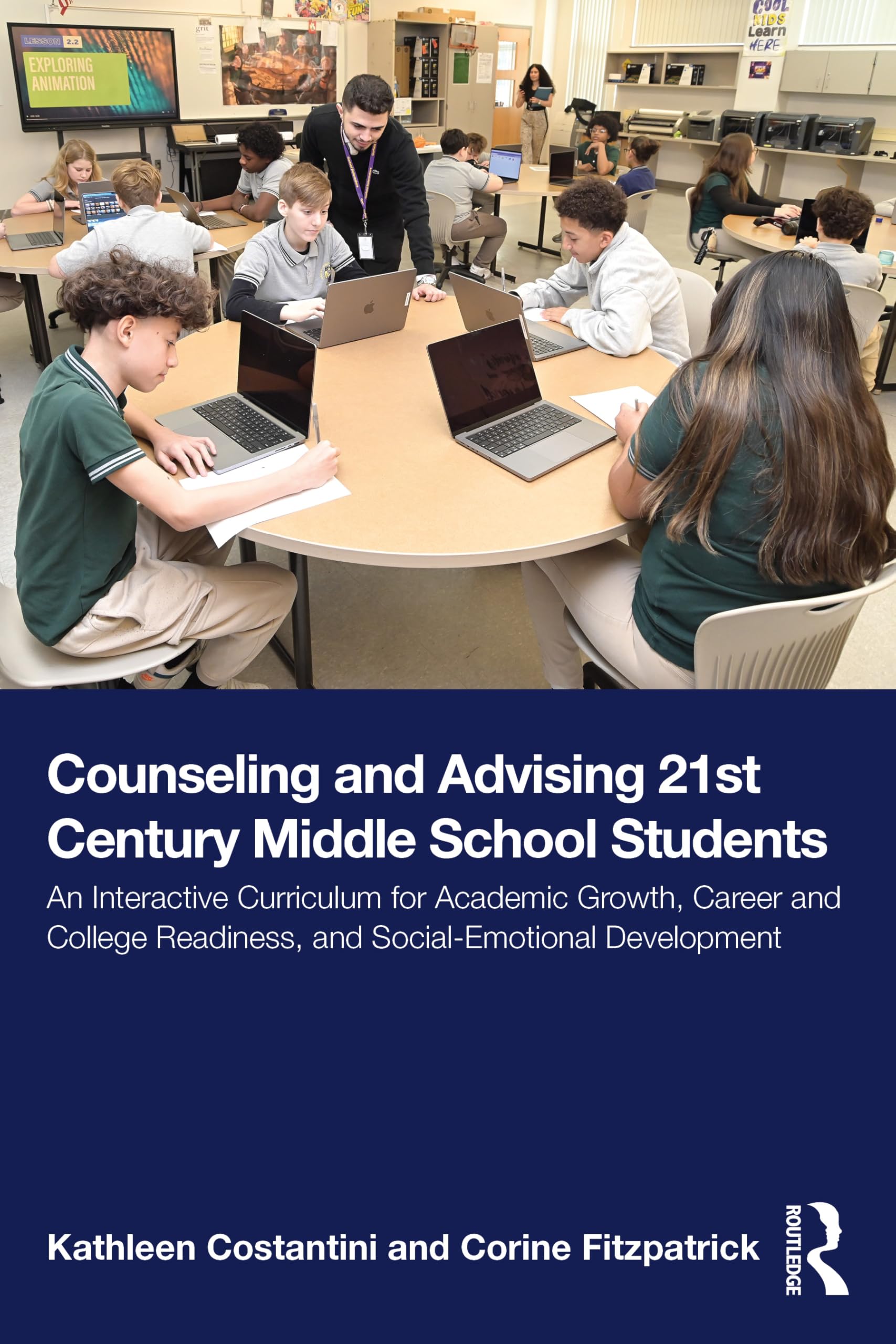Counseling and Advising 21st Century Middle School Students: An Interactive Curriculum for Academic Growth, Career and College Readiness, and Social-Emotional Development