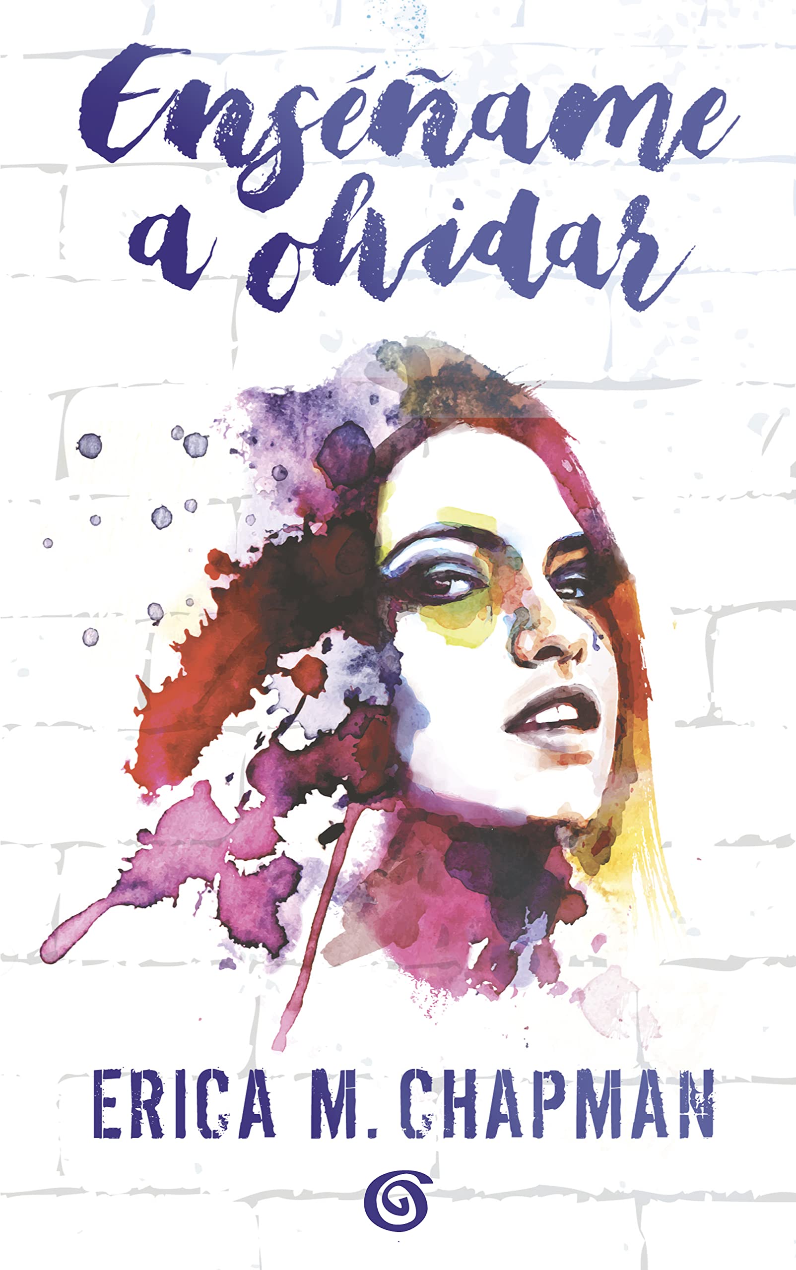 Ensename a olvidar / Teach me to Forget (Spanish Edition)