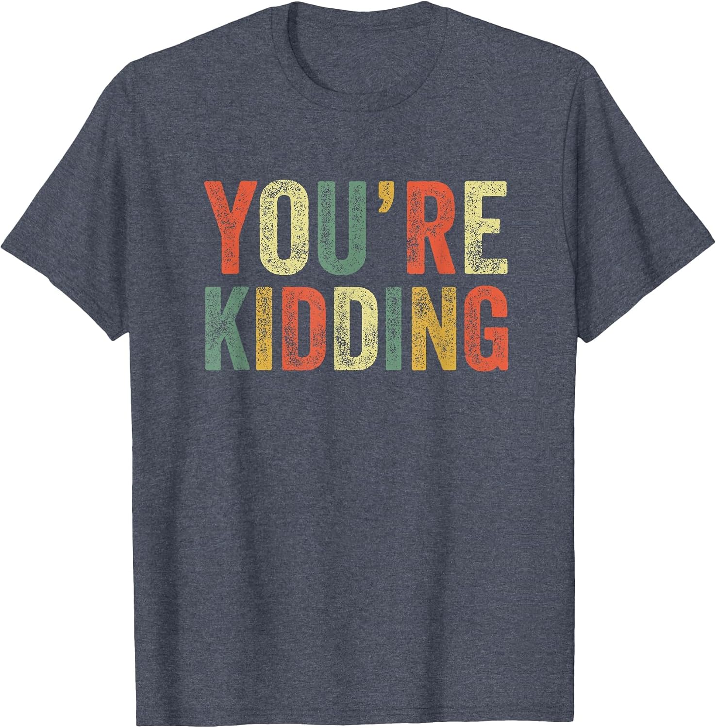 You're Kidding Funny Meme Joke Humor Surprise Shock Sarcasm T-Shirt image 3