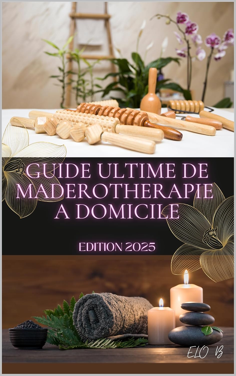 Guide Ultime de la Maderothérapie à Domicile: Edition 2025 (Glow & Detox – Bien-être au naturel) (French Edition)