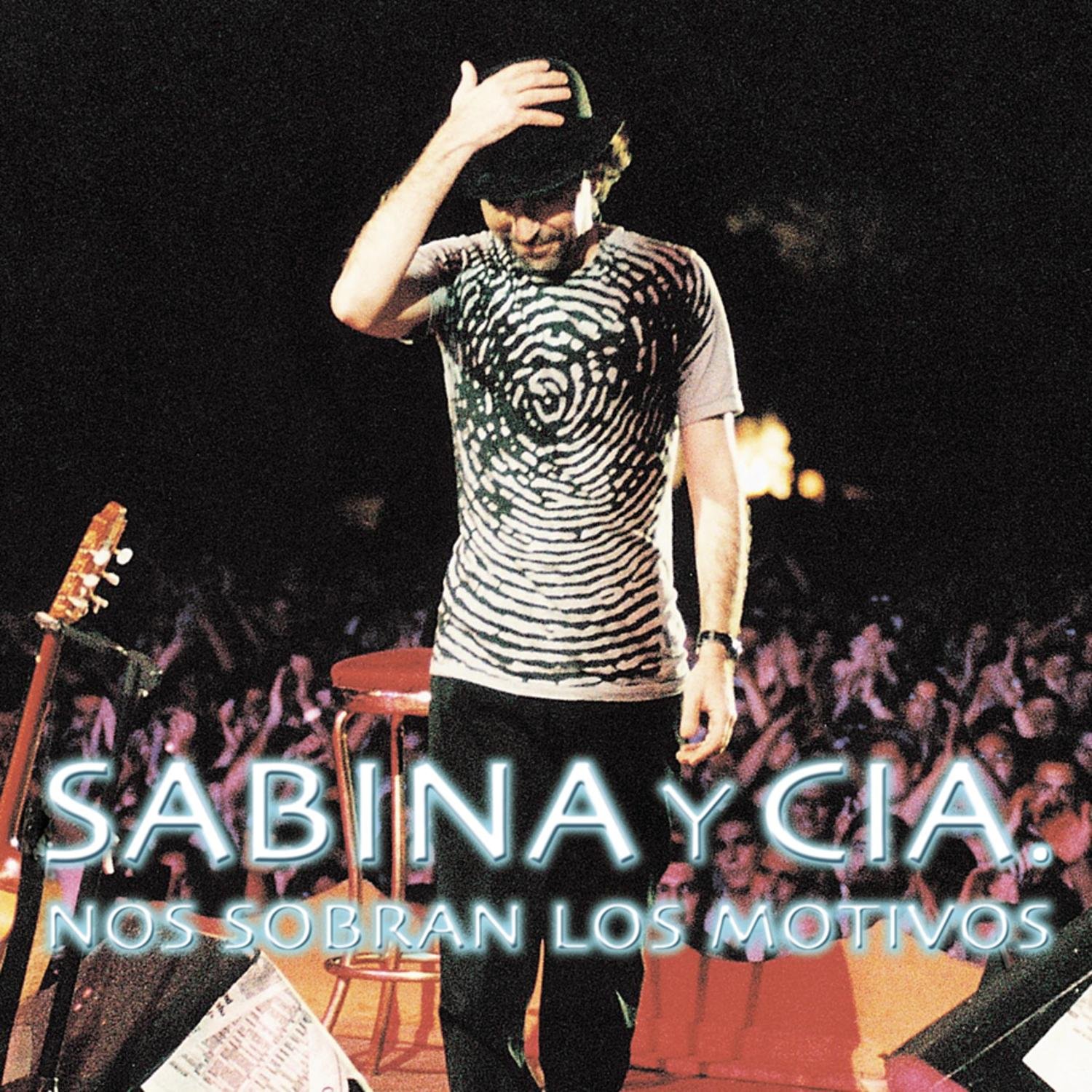 Nos Sabran Los Motivos Sabina/ Joaquin / CIA and Sabina Y Cia