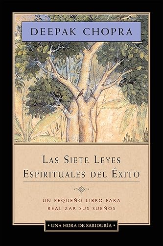Las siete leyes espirituales del éxito - Una hora de sabiduría: Un pequeño libro para realizar sus sueños (Spanish Edition)