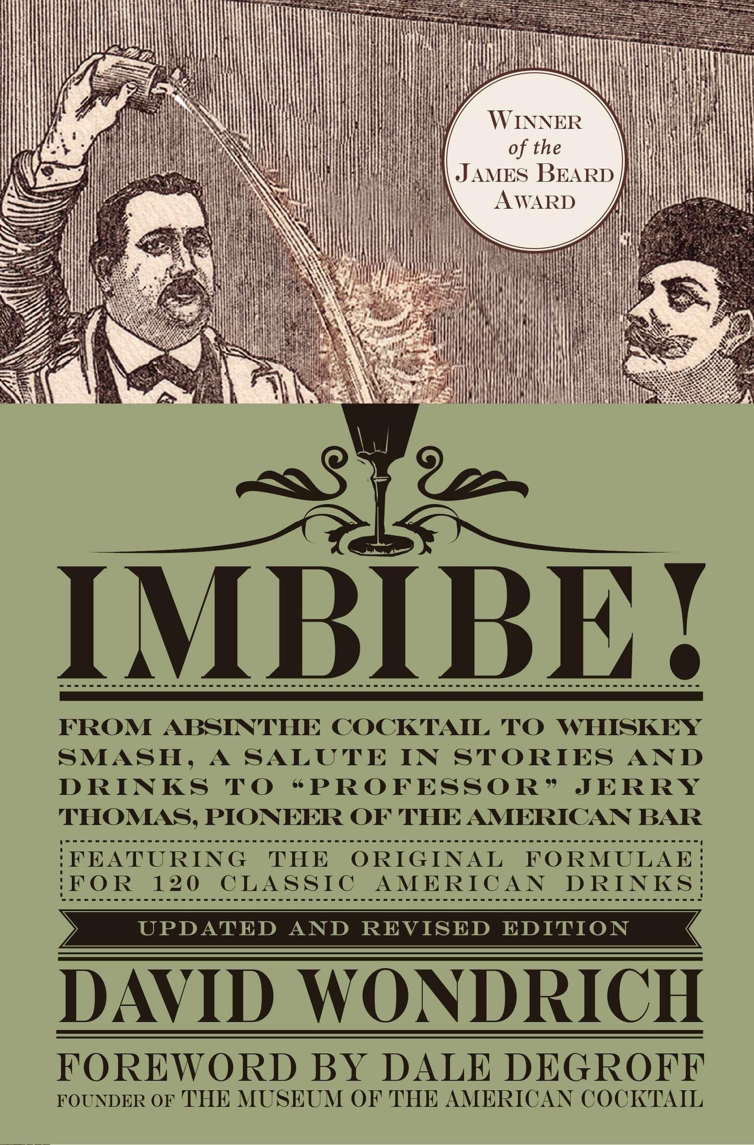 Imbibe! Updated and Revised Edition: From Absinthe Cocktail to Whiskey Smash, a Salute in Stories and Drinks to "Professor" Jerry Thomas, Pioneer of the American Bar Hardcover – 7 April 2015