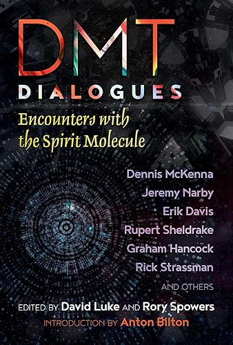 DMT Dialogues: Encounters with the Spirit Molecule