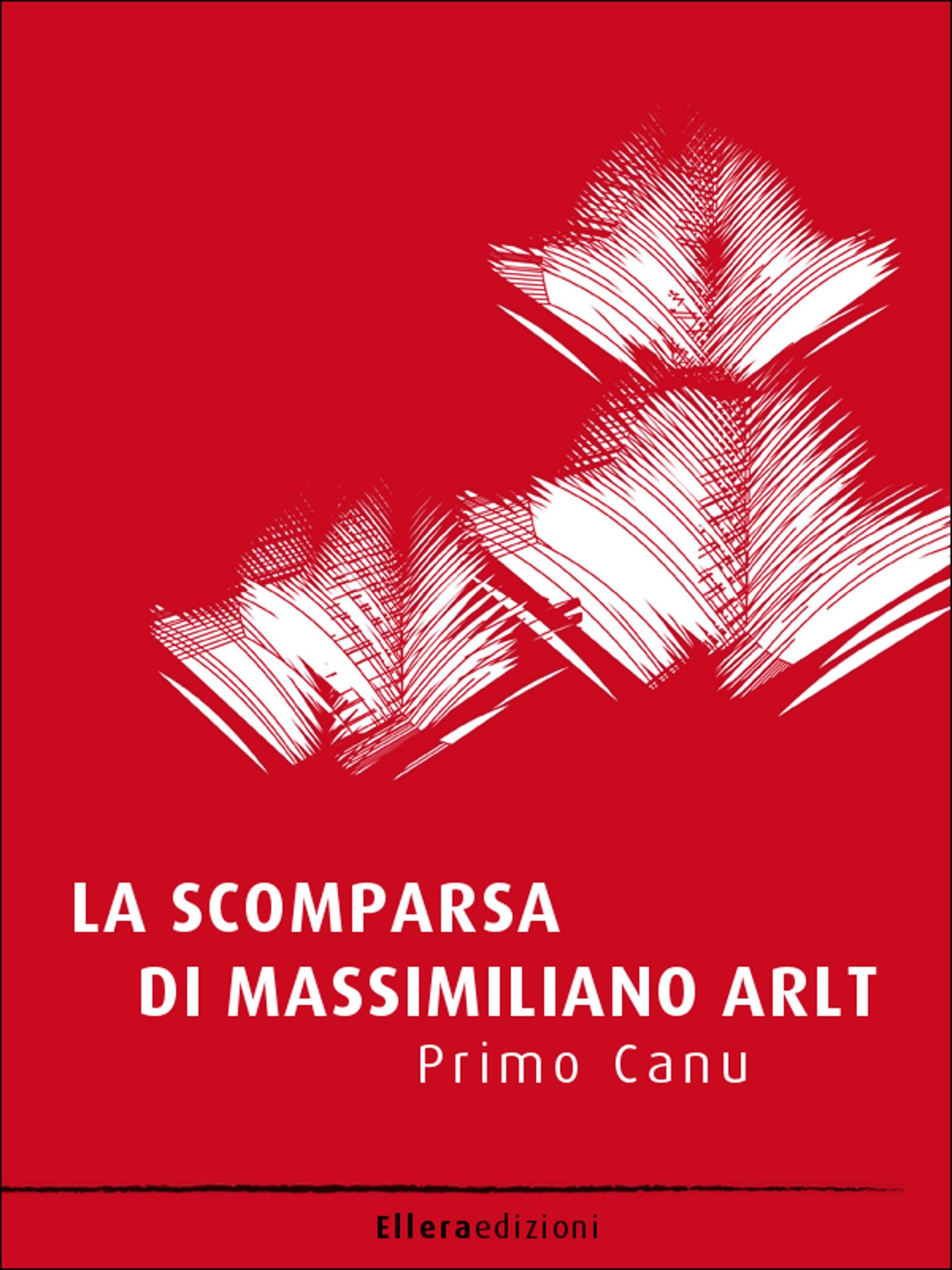 La scomparsa di Massimiliano Arlt (Letteratura Italiana Sommersa) (Italian Edition)