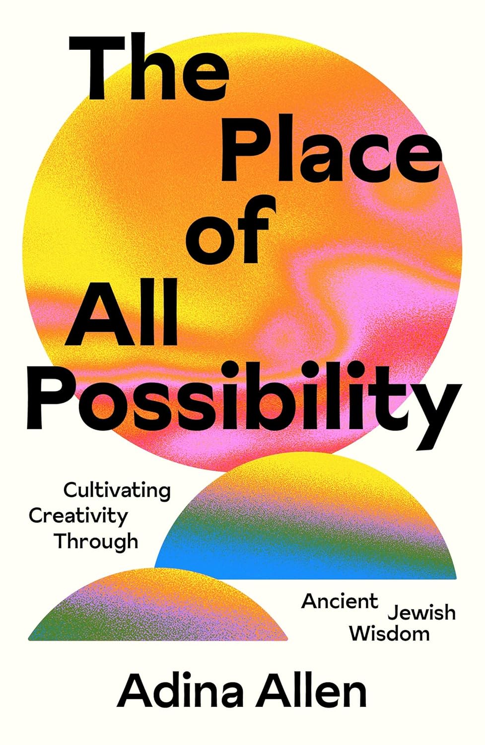 The Place of All Possibility Cultivating Creativity Through Ancient