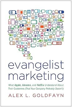 Evangelist Marketing: What Apple, Amazon, and Netflix Understand About Their Customers (That Your Company Probably Doesn't)-Wow! eBook