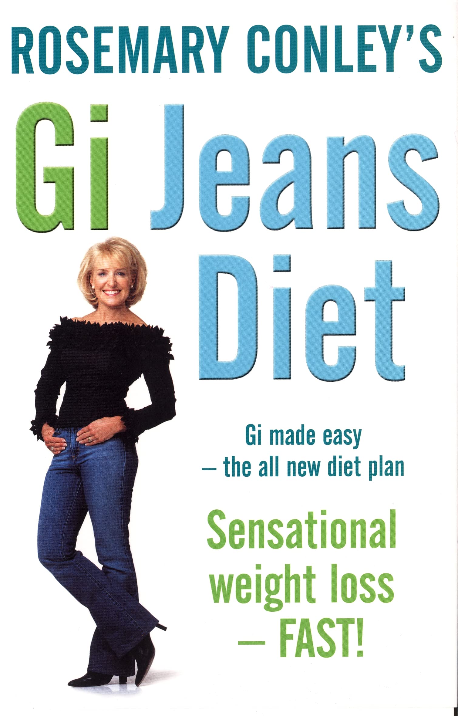 Rosemary Conley's GI Jeans Diet: Gi made easy-the all new diet plan Sensational weight loss - FAST!