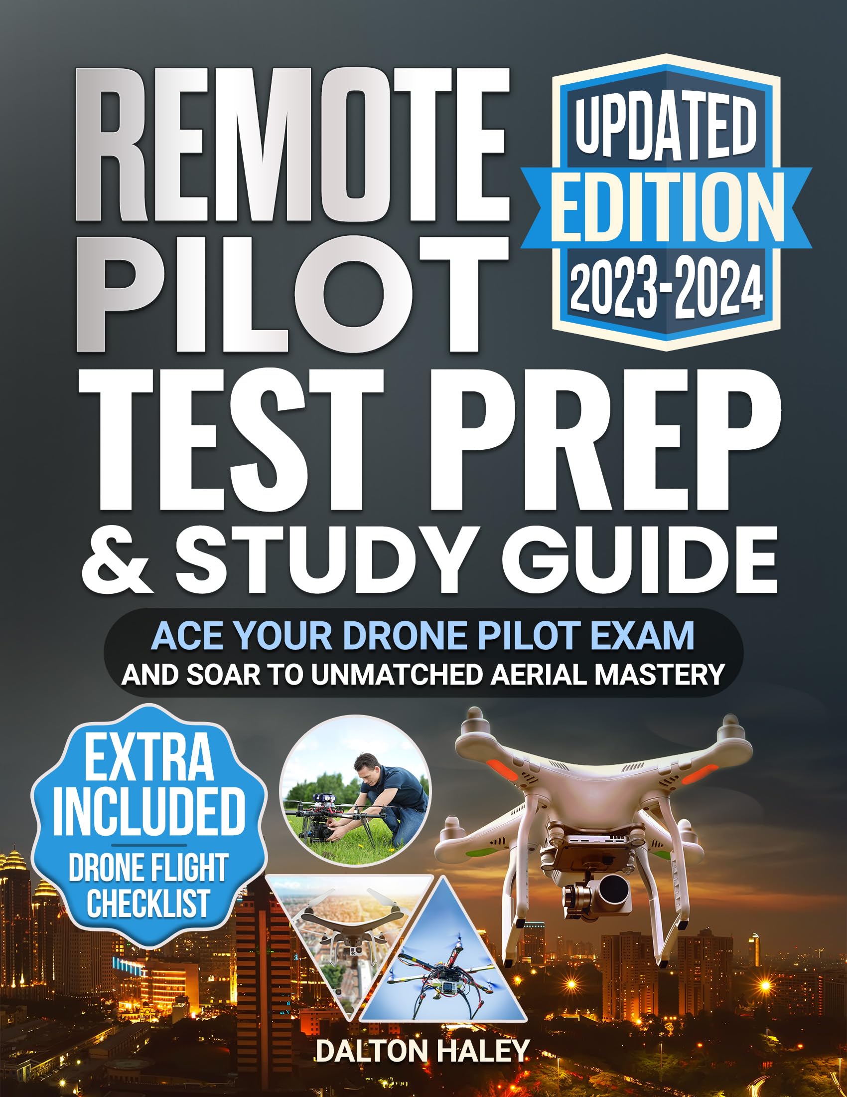 Remote Pilot Test Prep & Study Guide | UPDATED EDITION: Ace Your Drone Pilot Exam and Soar to Unmatched Aerial Mastery