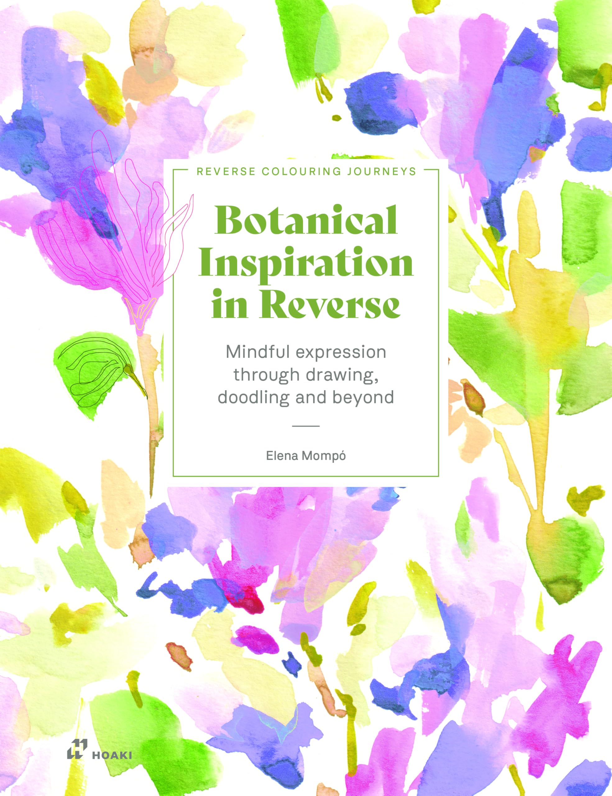Botanical Inspiration in Reverse: Mindful expression through drawing, doodling and beyond (Reverse Colouring Journeys)