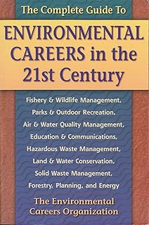 The Complete Guide to Environmental Careers in the 21st Century