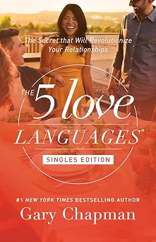 The 5 Love Languages Singles Edition The Secret That Will Revolutionize Your Relationships
